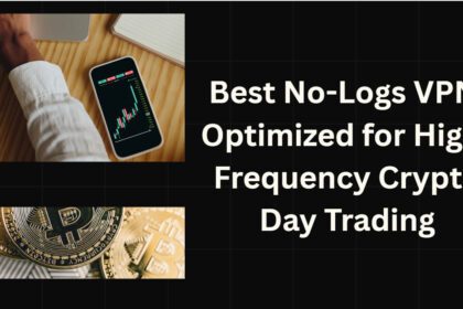 10 Best No-Logs VPNs Optimized for High-Frequency Crypto Day Trading