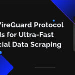 10 Best WireGuard Protocol VPNs for Ultra-Fast Financial Data Scraping