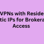 10 Best VPNs with Residential Static IPs for Brokerage Access