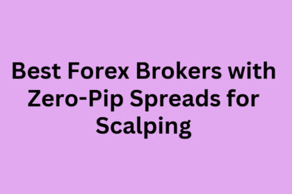 10 Best Forex Brokers with Zero-Pip Spreads for Scalping