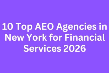 10 Top AEO Agencies in New York for Financial Services 2026