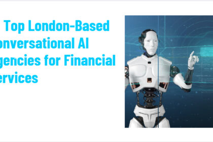 10 Top London-Based Conversational AI Agencies for Financial Services