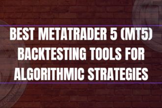 10 Best MetaTrader 5 (MT5) Backtesting Tools for Algorithmic Strategies