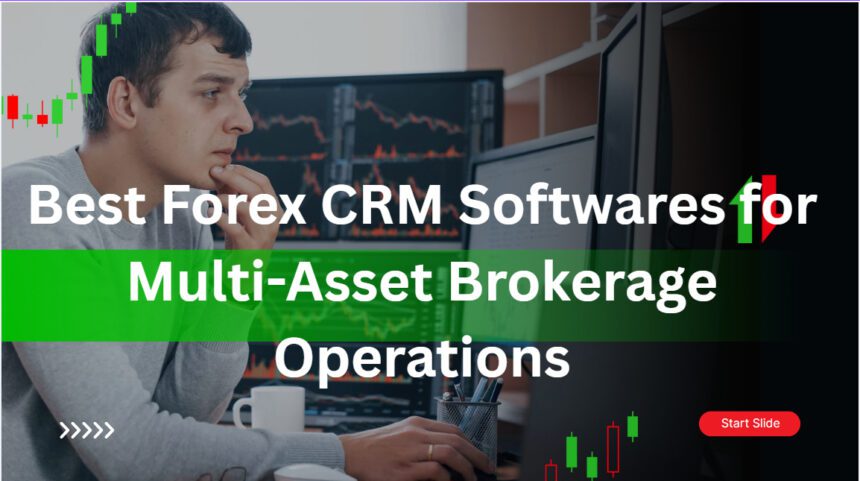 10 Best Forex CRM Softwares for Multi-Asset Brokerage Operations