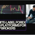10 Best White-Label Forex Trading Platforms for Startup Brokers