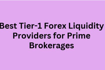 10 Best Tier-1 Forex Liquidity Providers for Prime Brokerages
