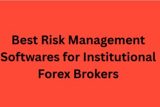 10 Best Risk Management Softwares for Institutional Forex Brokers
