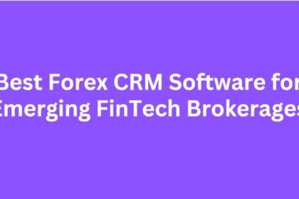 10 Best Forex CRM Software for Emerging FinTech Brokerages