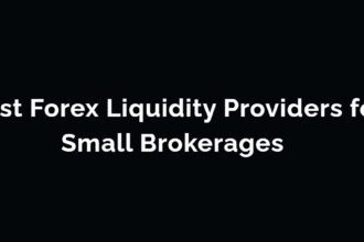 10 Best Forex Liquidity Providers for Small Brokerages 2026
