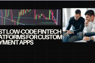 10 Best Low-Code FinTech Platforms for Custom Payment Apps