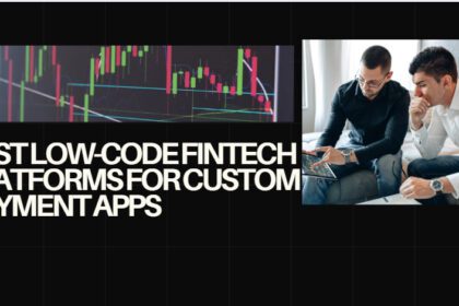 10 Best Low-Code FinTech Platforms for Custom Payment Apps