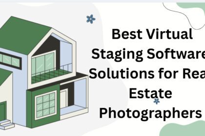 10 Best Virtual Staging Software Solutions for Real Estate Photographers
