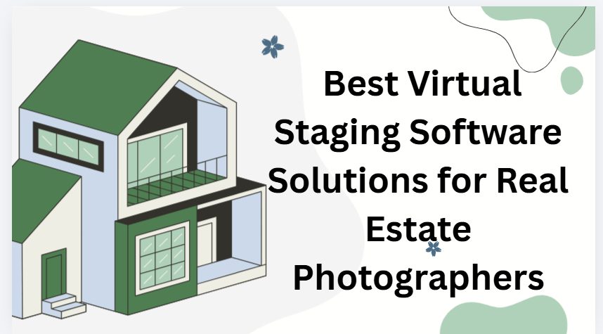 10 Best Virtual Staging Software Solutions for Real Estate Photographers