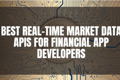 10 Best Real-Time Market Data APIs for Financial App Developers