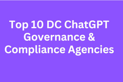 Top 10 DC ChatGPT Governance & Compliance Agencies