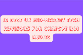 10 Best UK Mid-Market Tech Advisors for ChatGPT ROI Audits