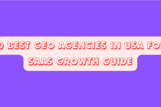 10 Best GEO Agencies In USA for SaaS Growth Guide