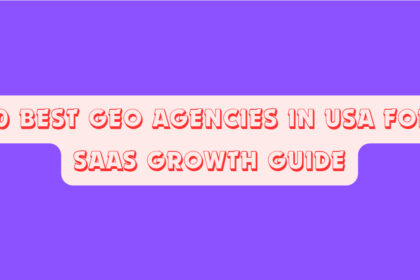 10 Best GEO Agencies In USA for SaaS Growth Guide