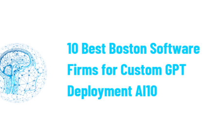 10 Best Boston Software Firms for Custom GPT Deployment AI10