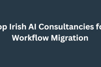 Top 10 Irish AI Consultancies for Workflow Migration