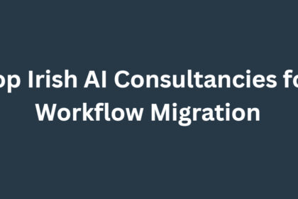 Top 10 Irish AI Consultancies for Workflow Migration