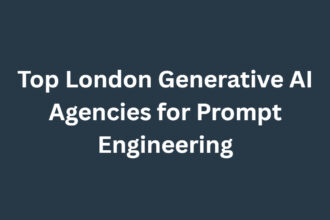 10 Top London Generative AI Agencies for Prompt Engineering