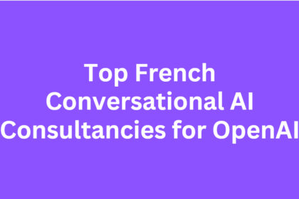 10 Top French Conversational AI Consultancies for OpenAI