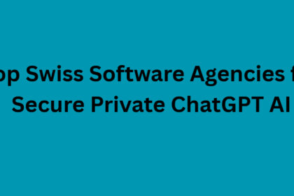 10 Top Swiss Software Agencies for Secure Private ChatGPT AI