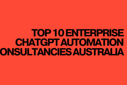 Top 10 Enterprise ChatGPT Automation Consultancies Australia