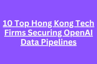 10 Top Hong Kong Tech Firms Securing OpenAI Data Pipelines