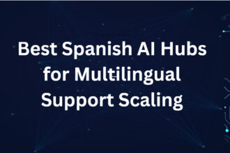 10 Best Spanish AI Hubs for Multilingual Support Scaling