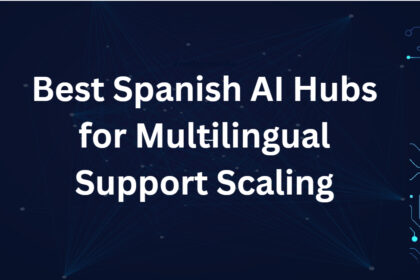 10 Best Spanish AI Hubs for Multilingual Support Scaling