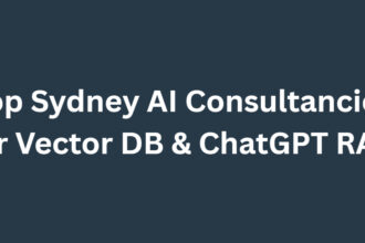 10 Top Sydney AI Consultancies for Vector DB & ChatGPT RAG