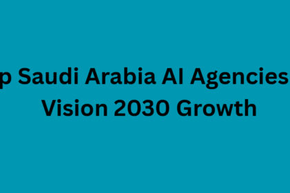 10 Top Saudi Arabia AI Agencies for Vision 2030 Growth