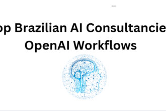 10 Top Brazilian AI Consultancies OpenAI Workflows