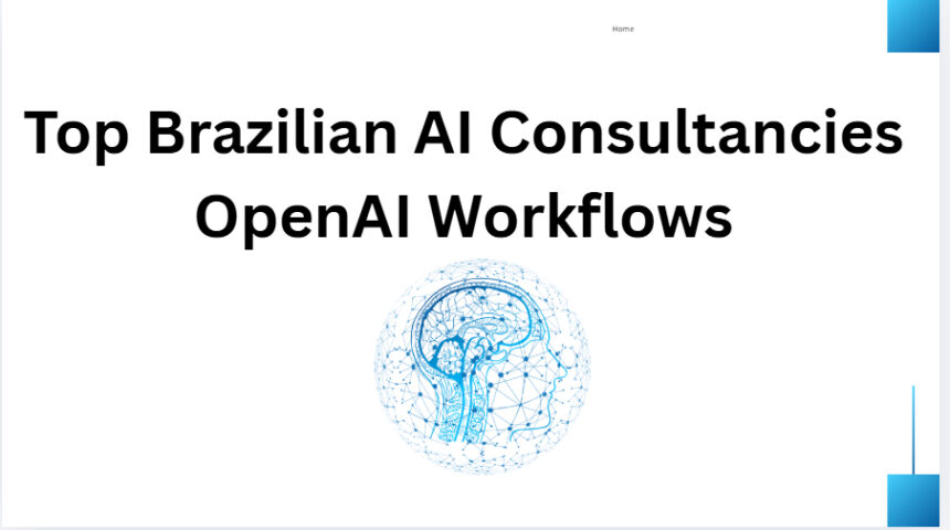 10 Top Brazilian AI Consultancies OpenAI Workflows