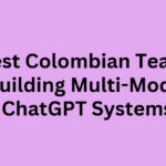 10 Best Colombian Teams Building Multi-Modal ChatGPT Systems