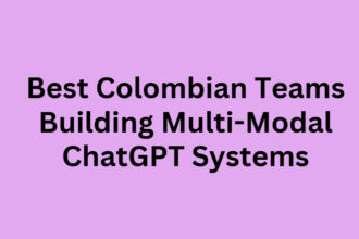 10 Best Colombian Teams Building Multi-Modal ChatGPT Systems