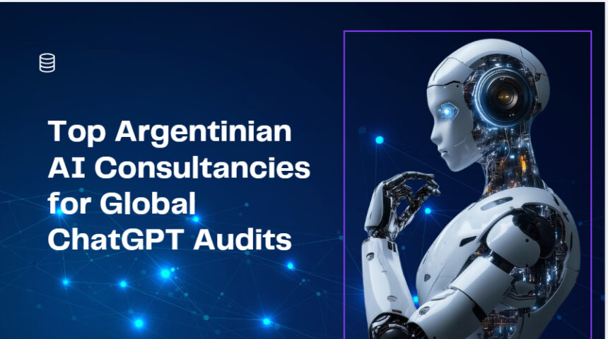 10 Top Argentinian AI Consultancies for Global ChatGPT Audits
