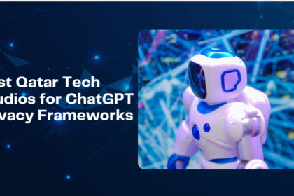 10 Best Qatar Tech Studios for ChatGPT Privacy Frameworks