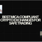 10 Best MiCA-Compliant Crypto Exchanges for Safe Trading