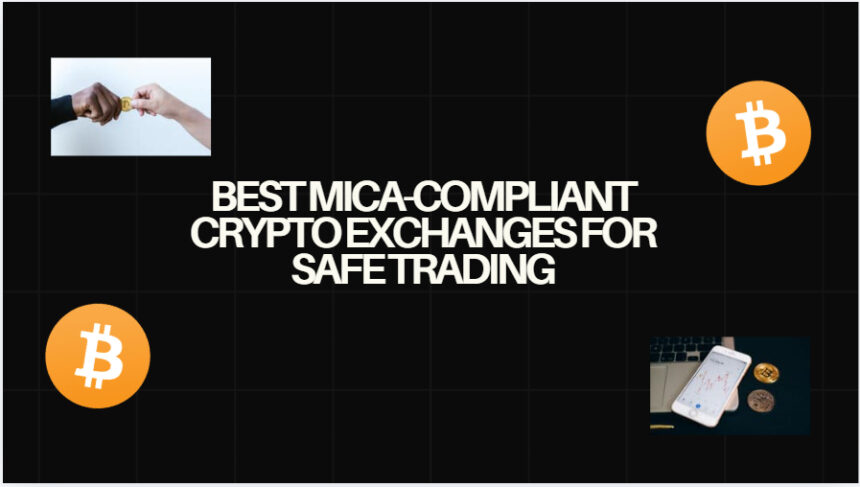 10 Best MiCA-Compliant Crypto Exchanges for Safe Trading