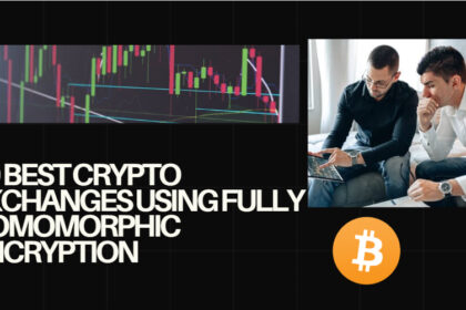 10 Best Crypto Exchanges Using Fully Homomorphic Encryption