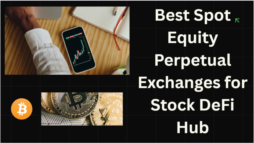 10 Best Spot Equity Perpetual Exchanges for Stock DeFi Hub