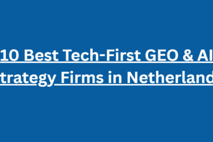 10 Best Tech-First GEO & AI Strategy Firms in Netherlands