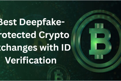 10 Best Deepfake-Protected Crypto Exchanges with ID Verification