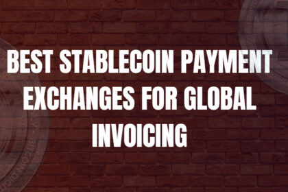 10 Best Stablecoin Payment Exchanges for Global Invoicing