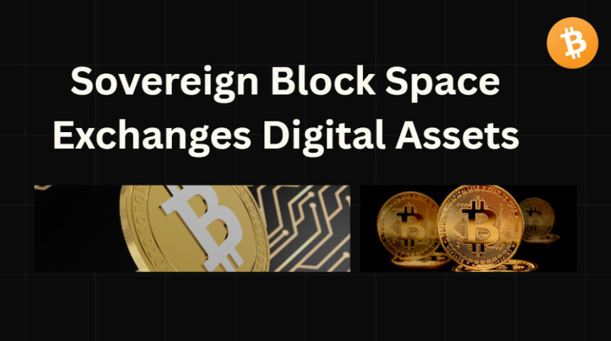 10 Sovereign Block Space Exchanges Digital Assets