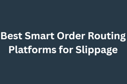 10 Best Smart Order Routing Platforms for Slippage