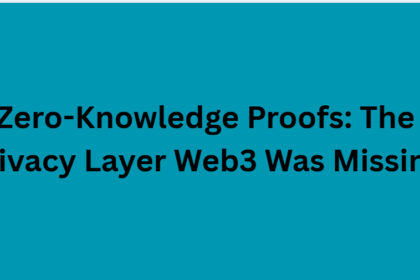 Zero-Knowledge Proofs: The Privacy Layer Web3 Was Missing